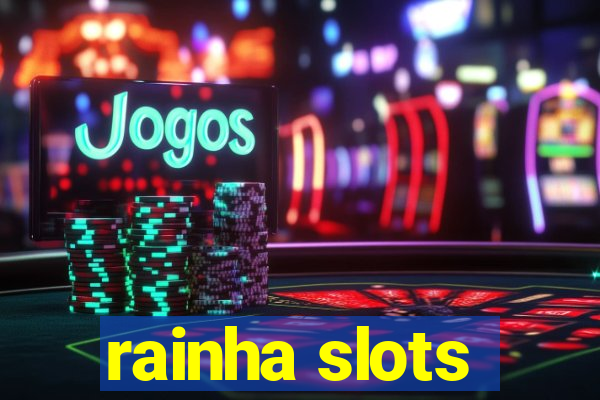 rainha slots